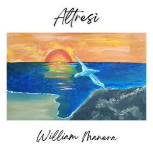 William Manera pubblica Altresì il nuovo album tra ironia, cantautorato e sonorità senza confini William Manera pubblica Altresì: il nuovo album tra ironia, cantautorato e sonorità senza confini