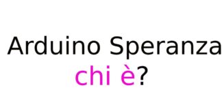 Arduino Speranza chi è