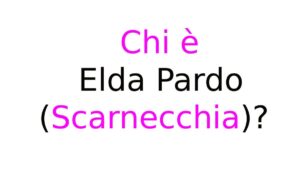 Chi è Elda Pardo (Scarnecchia) Chi è Elda Pardo (Scarnecchia)?