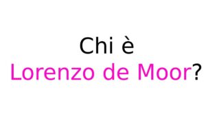 Chi è Lorenzo de Moor Chi è Lorenzo de Moor?