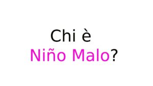 Chi è Niño Malo Chi è Niño Malo?