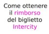 Come ottenere il rimborso del biglietto Intercity: guida completa su richiesta, tempi e condizioni Come ottenere il rimborso del biglietto Intercity