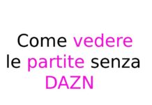 Come vedere le partite senza DAZN: alternative, streaming e soluzioni legali per il calcio Come vedere le partite senza DAZN