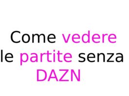 Come vedere le partite senza DAZN