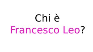 Chi è Francesco Leo?