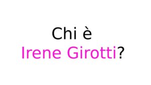 Chi è Irene Girotti