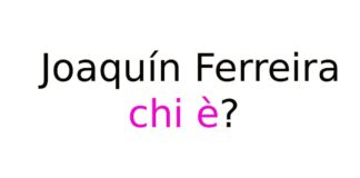 Joaquín Ferreira chi è