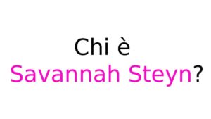Savannah Steyn chi è Savannah Steyn chi è