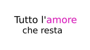 Tutto l'amore che resta Tutto l'amore che resta