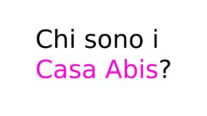chi sono i casa abis Chi sono i Casa Abis