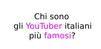 Chi sono gli YouTuber italiani più famosi?