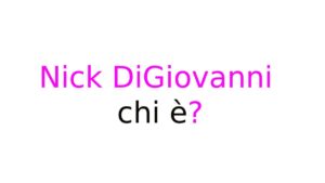 Nick DiGiovanni chi è Nick DiGiovanni chi è