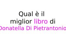 Qual è il miglior libro di Donatella Di Pietrantonio? I romanzi da leggere e da cui partire Qual è il miglior libro di Donatella Di Pietrantonio?