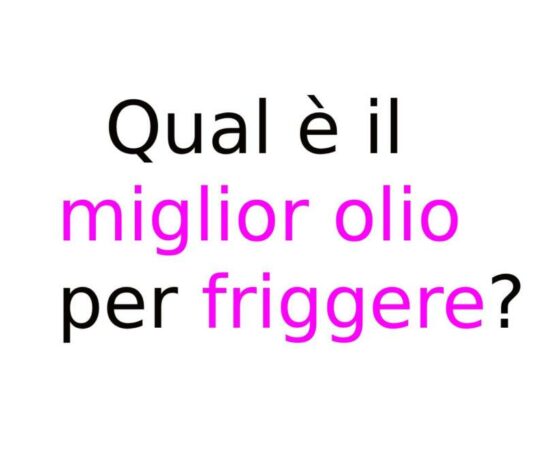 Qual è il miglior olio per friggere?