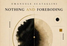 Emanuele Scataglini: Nothing and Foreboding tra memoria e suono Emanuele Scataglini: Nothing and Foreboding tra memoria e suono