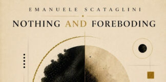 Emanuele Scataglini: Nothing and Foreboding tra memoria e suono