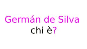 Germán de Silva chi è Germán de Silva chi è?