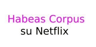 Habeas Corpus su Netflix: trama, cast, uscita e dove è girata la serie brasiliana Habeas Corpus su Netflix