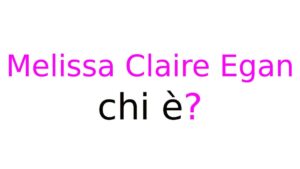 Melissa Claire Egan chi è