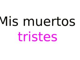 Mis muertos tristes