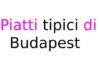 Piatti tipici di Budapest: cosa mangiare e specialità ungheresi Piatti tipici di Budapest
