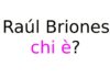 Raúl Briones chi è? Età, biografia, film e serie TV, figli e moglie, Instagram e vita privata Raúl Briones chi è?