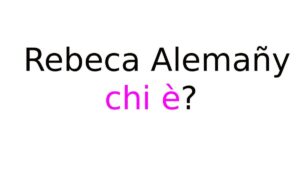 Rebeca Alemañy chi è Rebeca Alemañy chi è