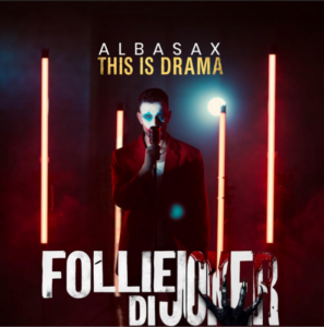 Albasax, sei sassofoni per una nuova idea di pop: ACTVS PRIMVS parte da Follie di Joker Albasax, sei sassofoni per una nuova idea di pop: ACTVS PRIMVS parte da Follie di Joker