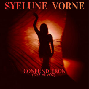 Syelune Vorne, Confundieron (Oye mi voz) Syelune Vorne, Confundieron (Oye mi voz)