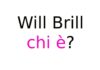 Will Brill chi è? Biografia, età, carriera, film, figli e moglie, Instagram e vita privata Will Brill chi è?