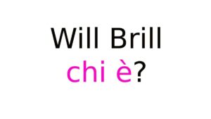 Will Brill chi è Will Brill chi è?