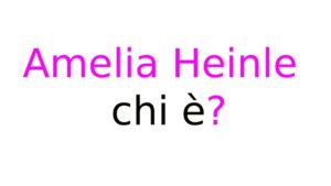 Amelia Heinle chi è? Amelia Heinle chi è?
