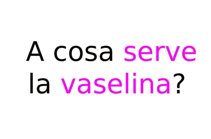 A cosa serve la vaselina? Dove si può applicare e quali sono i suoi benefici per la pelle A cosa serve la vaselina?