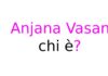 Anjana Vasan chi è? Biografia, età, carriera, filmografia, Instagram e vita privata Anjana Vasan chi è