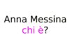 Anna Messina chi è? Biografia, età, carriera, fidanzato, Instagram e vita privata Anna Messina chi è?