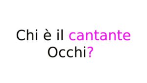 Chi è il cantante Occhi Biografia completa Chi è il cantante Occhi? Biografia completa