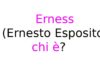 Erness (Ernesto Esposito) chi è?