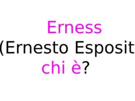 Erness (Ernesto Esposito) chi è?