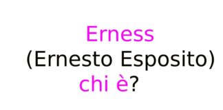 Erness (Ernesto Esposito) chi è?