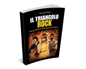 Il Triangolo Rock Pattie Boyd tra George Harrison ed Eric Clapton Il Triangolo Rock: Pattie Boyd tra George Harrison ed Eric Clapton